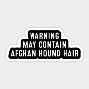 Warning May Contain Afghan Hound Hair Sticker